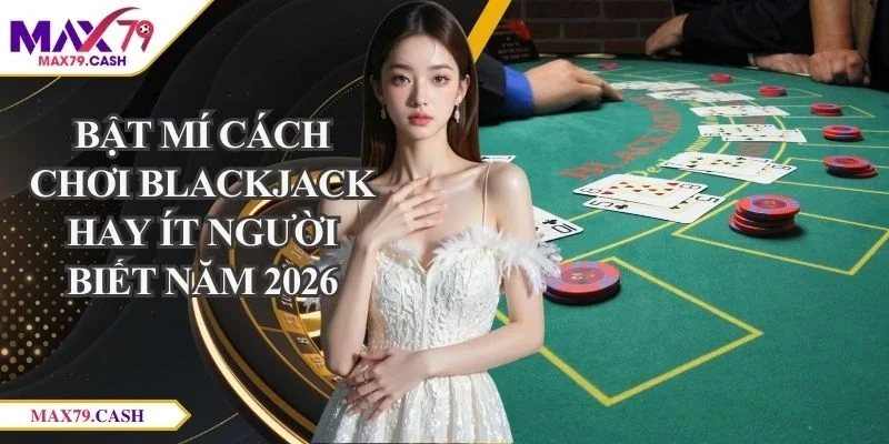 cách chơi Blackjack hay