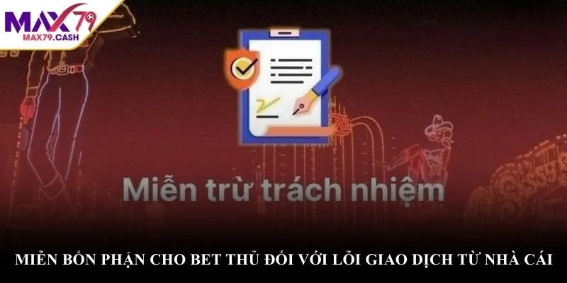 Miễn bổn phận cho bet thủ đối với lỗi giao dịch từ nhà cái