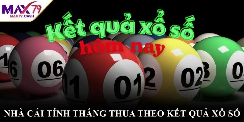 Nhà cái tính thắng thua theo kết quả xổ số